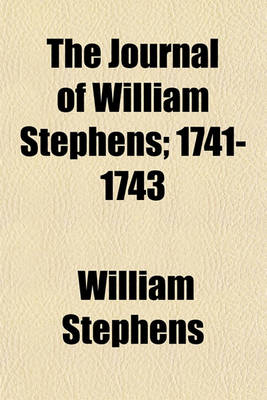 Book cover for The Journal of William Stephens (Volume 1); 1741-1743