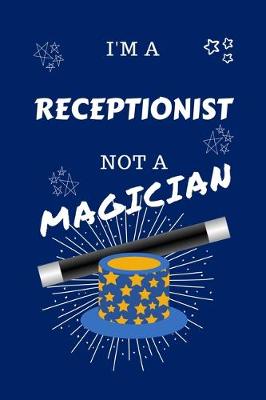 Book cover for I'm A Receptionist Not A Magician