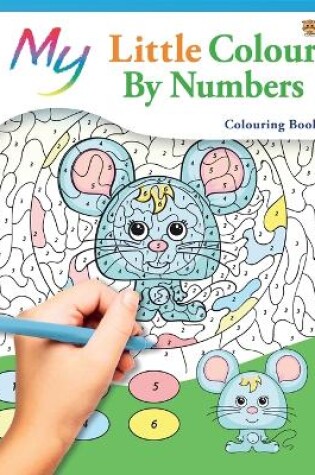 Cover of My Little Colour By Numbers Colouring Book