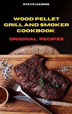 Book cover for Wood Pellet and Smoker Cookbook 2021 Original Recipes