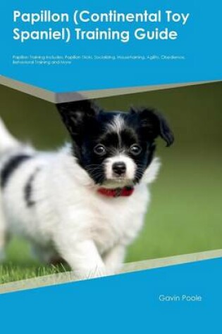 Cover of Papillon (Continental Toy Spaniel) Training Guide Papillon Training Includes