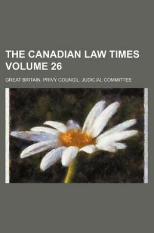 Cover of The Canadian Law Times Volume 26