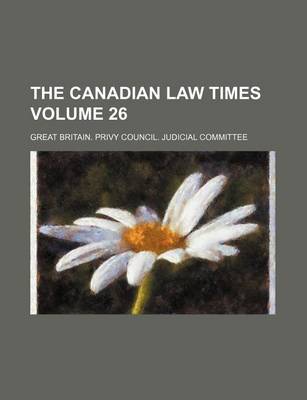 Book cover for The Canadian Law Times Volume 26