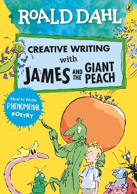 Book cover for Roald Dahl Creative Writing with James and the Giant Peach: How to Write Phenomenal Poetry