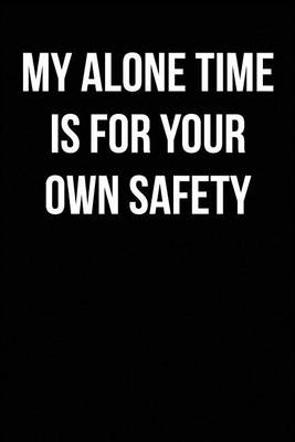 Book cover for My Alone Time Is for Your Own Safety