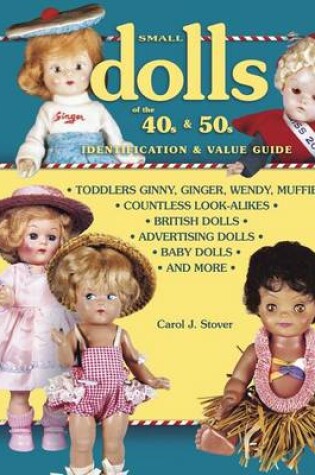 Cover of Small Dolls of the 40s and 50s Identification and Value Guid