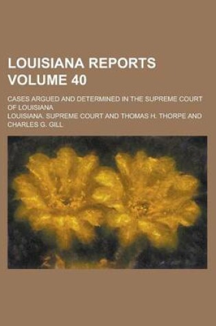 Cover of Louisiana Reports; Cases Argued and Determined in the Supreme Court of Louisiana Volume 40