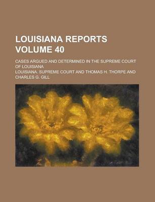 Book cover for Louisiana Reports; Cases Argued and Determined in the Supreme Court of Louisiana Volume 40