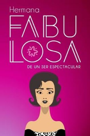 Cover of Hermana fabulosa de un ser espectacular (Spanish Edition)