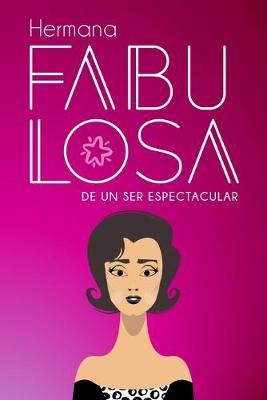 Book cover for Hermana fabulosa de un ser espectacular (Spanish Edition)