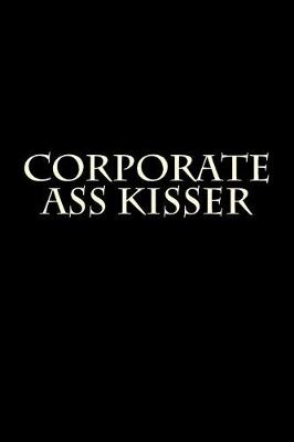 Book cover for Corporate Ass Kisser