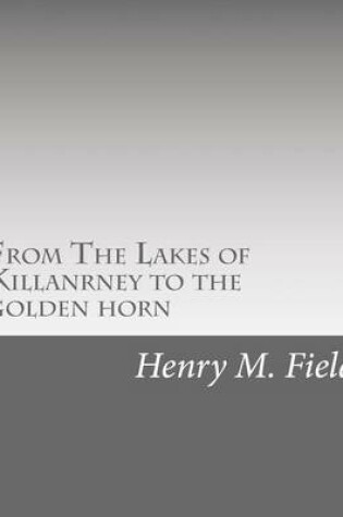 Cover of From The Lakes of Killanrney to the golden horn