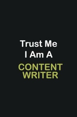 Cover of Trust Me I Am A Content Writer