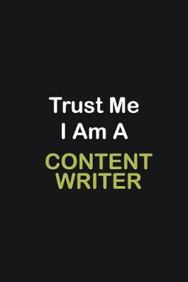 Book cover for Trust Me I Am A Content Writer