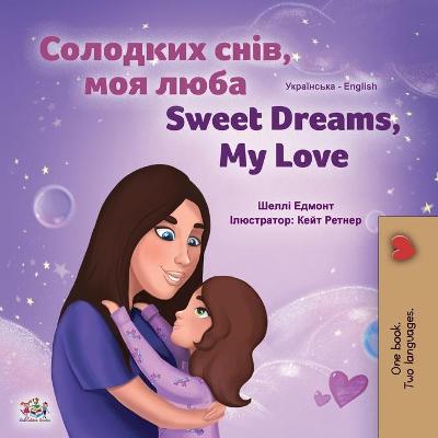 Book cover for Sweet Dreams, My Love (Ukrainian English Bilingual Children's Book)