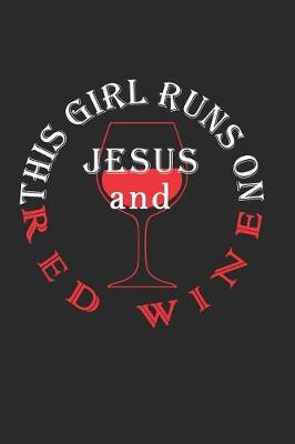 Book cover for This Girl Runs on Jesus and Red Wine Journal / Notebook