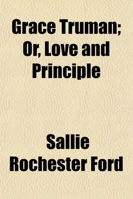 Book cover for Grace Truman; Or, Love and Principle