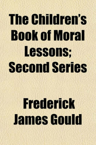 Cover of The Children's Book of Moral Lessons; Second Series