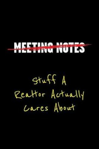 Cover of Meeting Notes Stuff a Realtor Actually Cares about