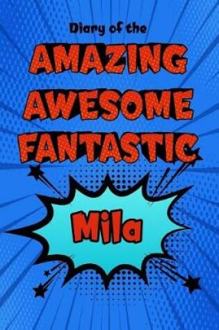 Cover of Diary of the Amazing Awesome Fantastic Mila