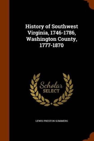 Cover of History of Southwest Virginia, 1746-1786, Washington County, 1777-1870