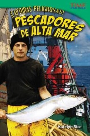 Cover of ¡Capturas peligrosas! Pescadores de alta mar