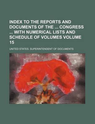 Book cover for Index to the Reports and Documents of the Congress with Numerical Lists and Schedule of Volumes Volume 15