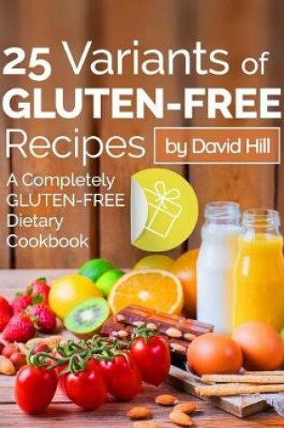 Cover of 25 variants of gluten-free recipes. A completely gluten-free dietary cookbook. Full color