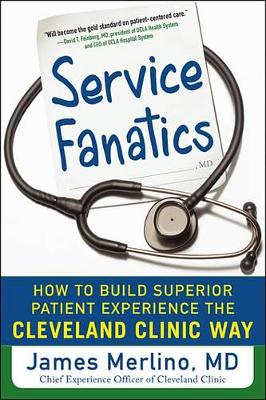 Book cover for Service Fanatics: How to Build Superior Patient Experience the Cleveland Clinic Way