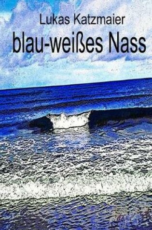 Cover of blau-wei es Nass