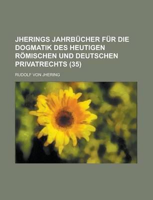 Book cover for Jherings Jahrbucher Fur Die Dogmatik Des Heutigen Romischen Und Deutschen Privatrechts (35)