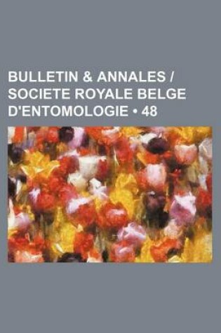 Cover of Bulletin & Annales Societe Royale Belge D'Entomologie (48)