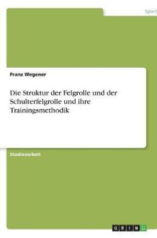 Cover of Die Struktur der Felgrolle und der Schulterfelgrolle und ihre Trainingsmethodik