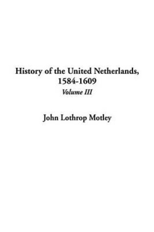 Cover of History of the United Netherlands, 1584-1609, V3