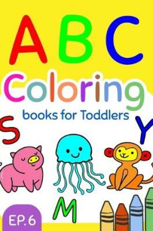 Cover of ABC Coloring Books for Toddlers EP.6