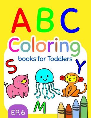 Book cover for ABC Coloring Books for Toddlers EP.6