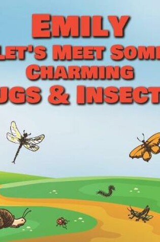 Cover of Emily Let's Meet Some Charming Bugs & Insects!