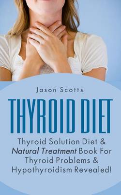 Book cover for Thyroid Diet: Thyroid Solution Diet & Natural Treatment Book for Thyroid Problems & Hypothyroidism Revealed!