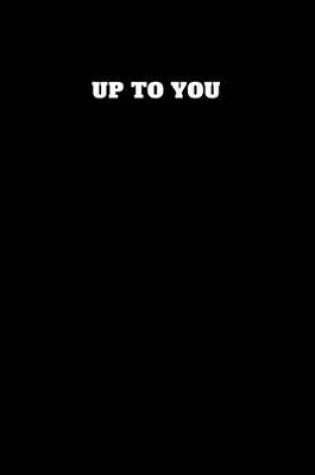 Cover of Up to You