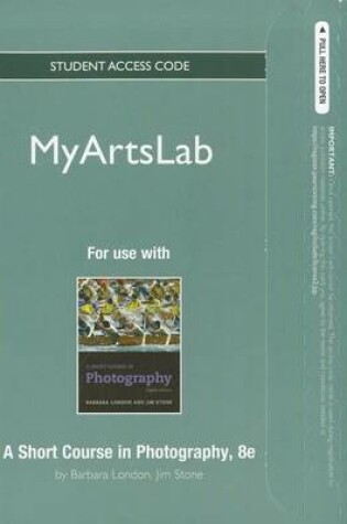 Cover of NEW MyLab Arts Student Access Code Card for A Short Course in Photography (standalone)