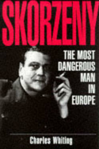 Cover of Skorzeny: the Most Dangerous Man in Europe