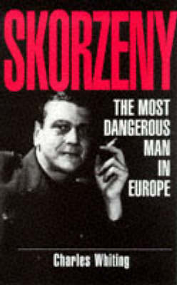 Book cover for Skorzeny: the Most Dangerous Man in Europe