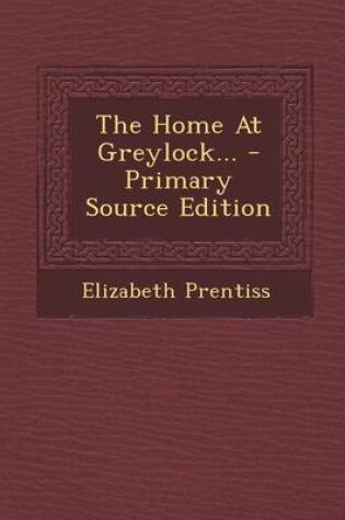 Cover of The Home at Greylock... - Primary Source Edition