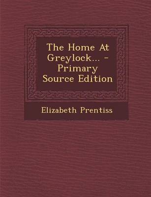 Book cover for The Home at Greylock... - Primary Source Edition