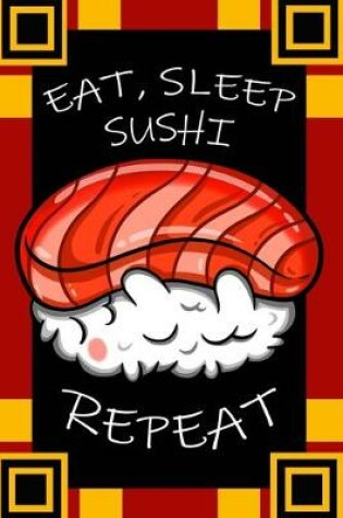 Cover of Eat, Sleep, Sushi Repeat