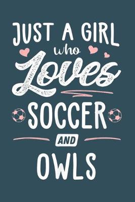 Book cover for Just a girl who loves soccer and owls