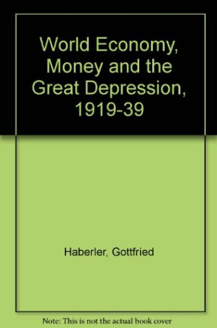 Cover of World Economy, Money and the Great Depression, 1919-39