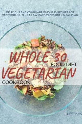 Cover of Whole 30 Food Diet Vegetarian Cookbook