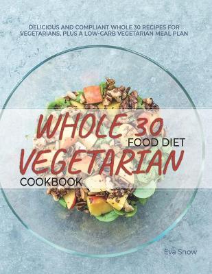 Book cover for Whole 30 Food Diet Vegetarian Cookbook