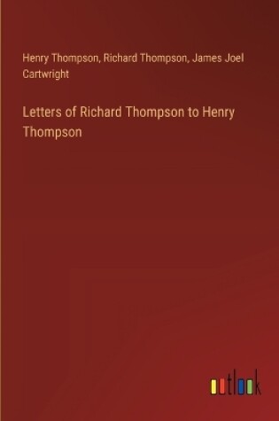 Cover of Letters of Richard Thompson to Henry Thompson